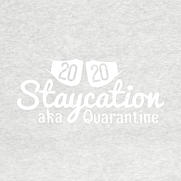 2020 Quarantine Staycation by Say It With Yo Tee